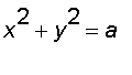 x^2+y^2 = a